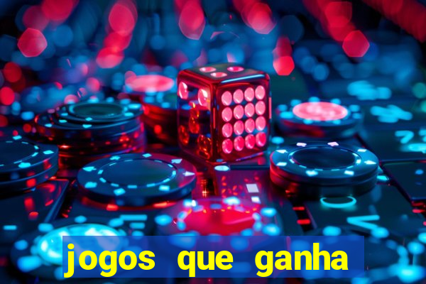 jogos que ganha dinheiro de verdade e rapido